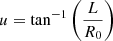 $ u = \tan^{-1} \left(\frac{L}{R_0} \right) $