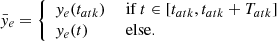 $$ \begin{aligned} \bar{y}_e = \left\{ \begin{array}{llll} {y}_e(t_{atk})&\text{ if}~t \in [t_{atk},t_{atk}+T_{atk}] \\ y_e(t)&\text{ else}. \end{array}\right. \end{aligned} $$