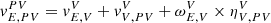 $$ \begin{aligned} v^{PV}_{E,PV}&= v^V_{E,V} + v^V_{V,PV} + \omega ^{V}_{E,V} \times \eta ^V_{V, PV} \end{aligned} $$