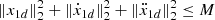 $$ \begin{aligned} \left\Vert{x_{1d}}\right\Vert_2^2+\left\Vert\dot{x}_{1d}\right\Vert_2^2+\left\Vert\ddot{x}_{1d}\right\Vert_2^2 \le M \end{aligned} $$
