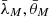 $ \bar{\lambda}_{M},\bar{\theta}_{M} $