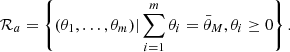 $$ \begin{aligned} \mathcal{R} _{a} = \left\{ (\theta _{1},\ldots ,\theta _{m})|\sum _{i=1}^{m}\theta _{i}=\bar{\theta }_{M},\theta _{i}\ge 0 \right\} . \end{aligned} $$
