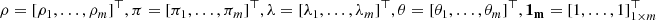 $ \rho = [\rho_{1},\ldots,\rho_{m}]^{\top}, \pi = [\pi_{1},\ldots,\pi_{m}]^{\top}, \lambda = [\lambda_{1},\ldots,\lambda_{m}]^{\top}, \theta = [\theta_{1}, \ldots ,\theta_{m}]^{\top}, \mathbf{1_{m}} = [1,\ldots,1]_{1 \times m}^{\top} $