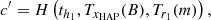 $$ \begin{aligned} c^{\prime }=H\left(t_{h_1}, T_{x_{\rm HAP}}(B),T_{r_1}(m) \right) , \end{aligned} $$