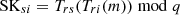 $ \mathrm{SK}_{si}=T_{rs}(T_{ri}(m)) \bmod q $