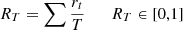 Mathematical equation: $$ \begin{aligned} R_T = \sum \frac{r_t}{T} \quad \quad R_T \in [0,1] \end{aligned} $$