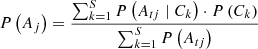 Mathematical equation: $ P\left(A_j\right)=\frac{\sum_{k=1}^S P\left(A_{t j} \mid C_k\right) \cdot P\left(C_k\right)}{\sum_{k=1}^S P\left(A_{t j}\right)} $