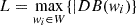 $ L=\max \limits_{w_{i}\in W}\{|DB(w_{i})\} $