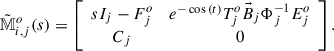 Mathematical equation: $$ \begin{aligned} \tilde{\mathbb{M} }_{i,j}^{o}(s) = \left[ \begin{array}{cc} sI_j-F_j^o&e^{-\cos {(t)}}T_{j}^{o}\vec{B}_{j}\Phi _j^{-1}E_{j}^{o}\\ C_j&0 \end{array} \right]. \end{aligned} $$