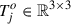 Mathematical equation: $ T_{j}^{o}\in \mathbb{R}^ {3\times3} $