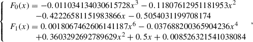 Mathematical equation: $$ \begin{aligned} {\left\{ \begin{array}{ll} F_0(x)= -0.011034134030615728x^3-0.11807612951181953x^2\\ \qquad \qquad -0.42226581151983866x-0.5054031199708174\\ F_1(x)= 0.0018067462606141187x^6 -0.037688200365904236x^4\\ \qquad \qquad +0.3603292692789629x^2+0.5x+0.008526321541038084 \end{array}\right.}, \end{aligned} $$