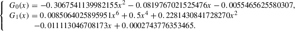 Mathematical equation: $$ \begin{aligned} {\left\{ \begin{array}{ll} G_0(x) = -0.3067541139982155 x^2 -0.0819767021525476 x -0.0055465625580307,\\ G_1(x) = 0.0085064025895951 x^6 + 0.5 x^4 + 0.2281430841728270 x^2 \\ \qquad \qquad - 0.011113046708173 x + 0.0002743776353465. \end{array}\right.} \end{aligned} $$