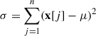 Mathematical equation: $ \sigma = \sum_{j=1}^n ({\mathbf{x}}[j] - \mu)^2 $