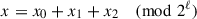 Mathematical equation: $ x=x_0+x_1+x_2 \pmod{2^\ell} $