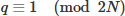 Mathematical equation: $ q \equiv 1 \pmod{2N} $
