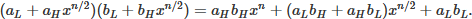 Mathematical equation: $$ (a_L+a_H x^{n/2}) (b_L+b_H x^{n/2}) = a_H b_H x^n + (a_L b_H+a_H b_L ) x^{n/2} + a_L b_L. $$