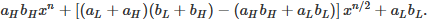 Mathematical equation: $$ a_H b_H x^n + \left[(a_L+a_H )(b_L+b_H ) - (a_H b_H+a_L b_L )\right]x^{n/2} + a_L b_L. $$