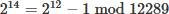 Mathematical equation: $ 2^{14} = 2^{12} - 1 \bmod 12289 $